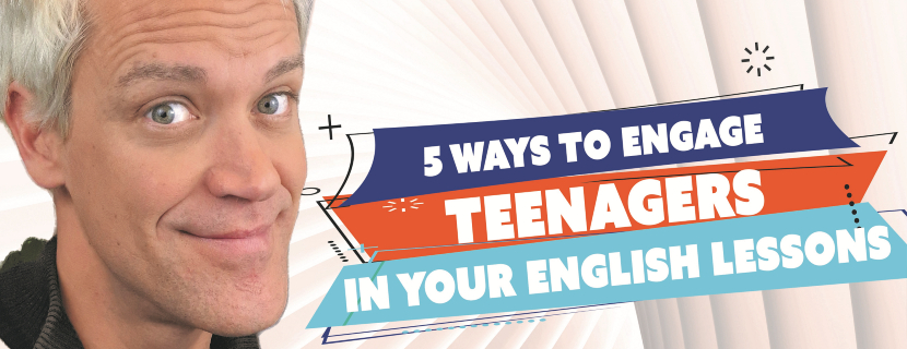 5 ways to engage teenagers in your English lessons